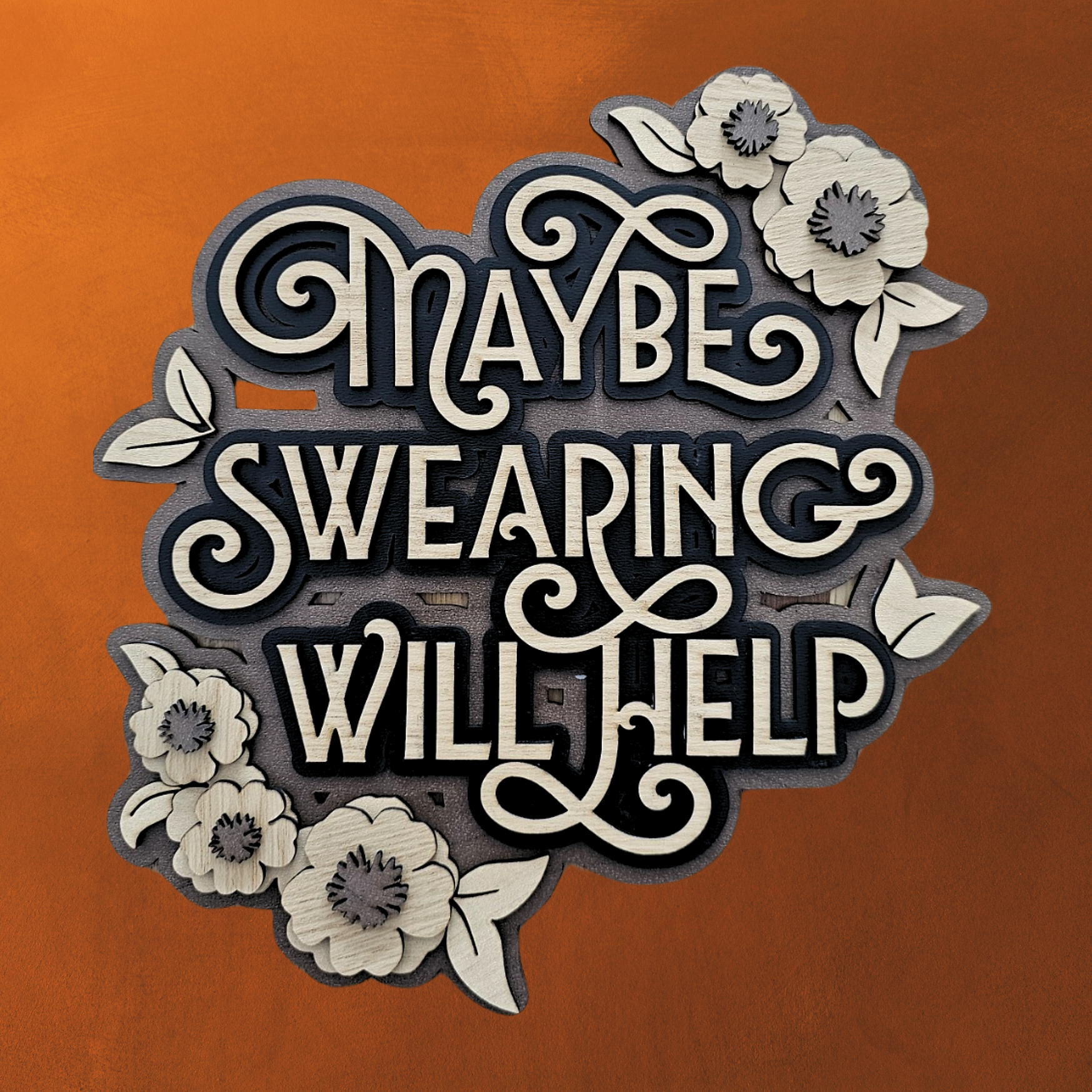 "Maybe Swearing Will Help" – Layered Wood Art